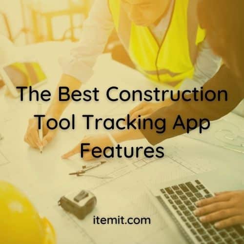The Best Construction Tool Tracking App Features - itemit